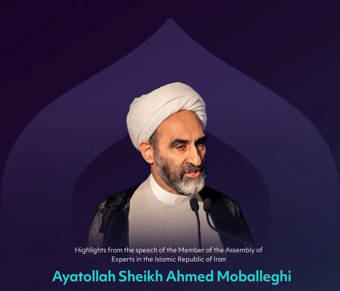Highlights from the speech of His Eminence Ayatollah Sheikh Ahmed Moballeghi, Member of the Assembly of Experts in the Islamic Republic of Iran