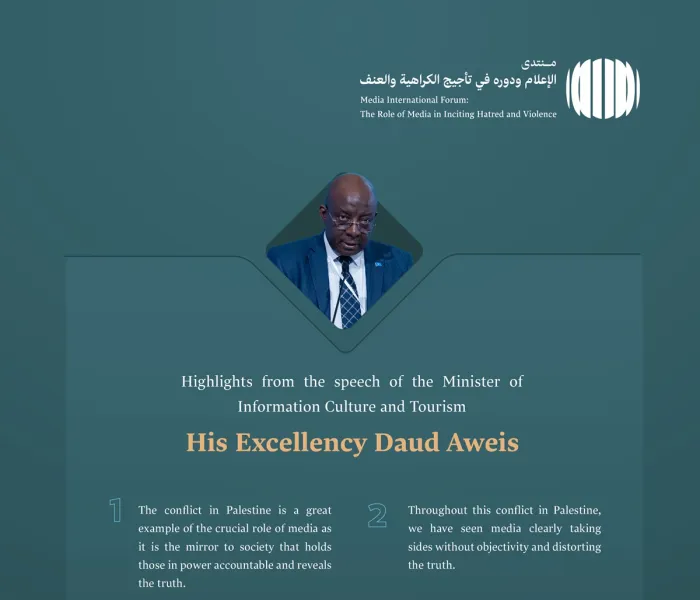 Highlights from the speech of His Excellency Daud Aweis, Minister of Information Culture and Tourism, at the Media International Forum: The Role of Media in Inciting Hatred and Violence: Risks of Misinformation and Bias.