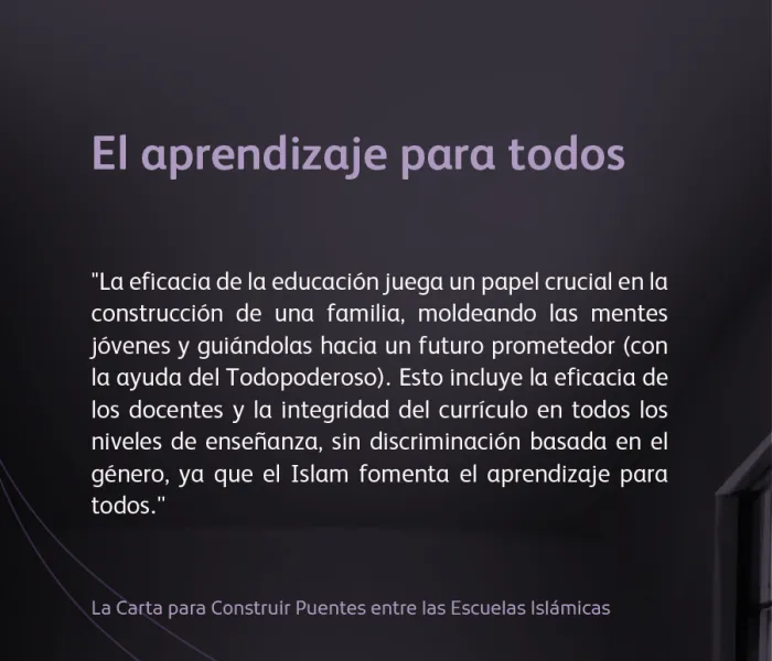 A la luz del Islam, su sabiduría y sus nobles valores: el derecho a la educación para todos, sin discriminación, tal como se afirma en la carta "Construir puentes entre las escuelas islámicas"
