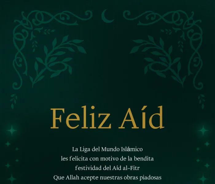 La Ligadel Mundo Islamico felicita a la comunidad musulmana con motivo de la bendita festividad del Aíd al-Fitr. Que Allah acepte nuestras buenas obras.