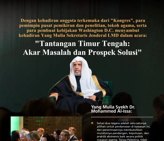" Dari Washington D.C., kehadiran anggota terkemuka dari "Kongres", para pemimpin pusat pemikiran dan penelitian, tokoh agama, serta para pembuat kebijakan. Yang Mulia Sekretaris Jenderal LMD, Syekh Dr. Mohammed Alissa