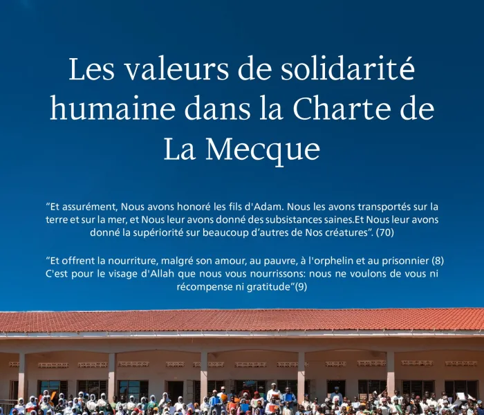 La solidarité humaine dans la Charte Mecque :  Des principes islamiques au service de l’humanité, pour préserver la dignité de l’Homme et protéger ses droits, en s’inspirant de la parole du Tout-Puissant :
