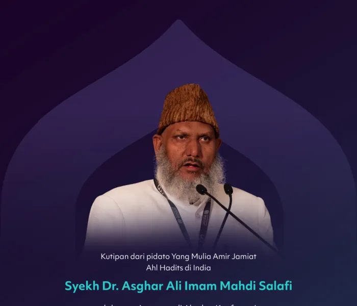 "Umat yang satu"  Kutipan dari pidato Yang Mulia Amir Jamiat Ahl Hadits di India, Syekh Dr. Asghar Ali Imam Mahdi Salafi, dalam sesi utama edisi kedua Konferensi Membangun Jembatan Antar Mazhab Islam:
