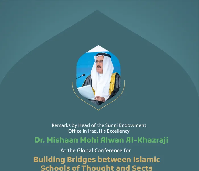 Remarks by His Excellency Dr. Mishaan Mohi Alwan Al-Khazraji, Head of the Sunni Endowment Office in Iraq, during a session in solidarity with Gaza at the Global Conference for Building Bridges between Islamic Schools of Thought and Sects.