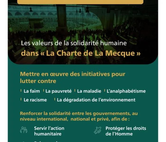 Les valeurs de la solidarité humaine dans la Charte de La Mecque au service de l’action humanitaire et la préservation de la dignité humaine.