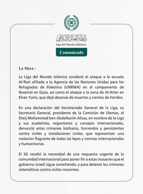 La Liga del Mundo Islámico condena el ataque a la escuela Al-Razi afiliada a la UNRWA en el campamento de Nuseirat en Gaza y el ataque a la zona de Al-Attar en Khan Yunis.
