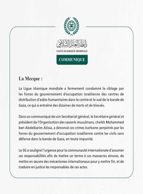 La Ligue islamique mondiale condamne le ciblage des centres de distribution d’aides par les forces du gouvernement d’occupation israélienne dans le centre et le sud de Gaza