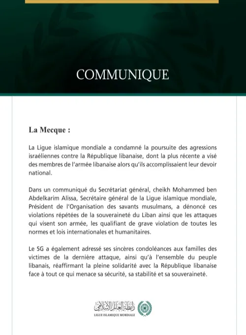 La Ligue islamique mondiale condamne la poursuite des agressions israéliennes contre le Liban et son armée.