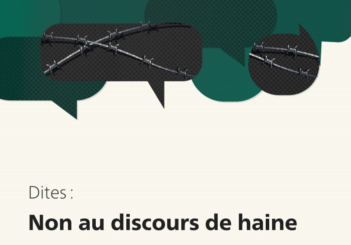 Le discours de haine est un danger qui menace la paix de notre monde et l’harmonie de nos sociétés