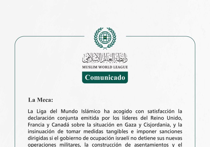 La Liga del Mundo Islámico ha acogido con satisfacción la declaración conjunta emitida por los líderes del Reino Unido, Francia y Canadá sobre la situación en Gaza