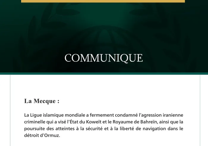 La Ligue islamique mondiale condamne l’agression iranienne criminelle contre le Koweït et Bahreïn, ainsi que la poursuite des atteintes à la liberté de navigation dans le détroit d’Ormuz