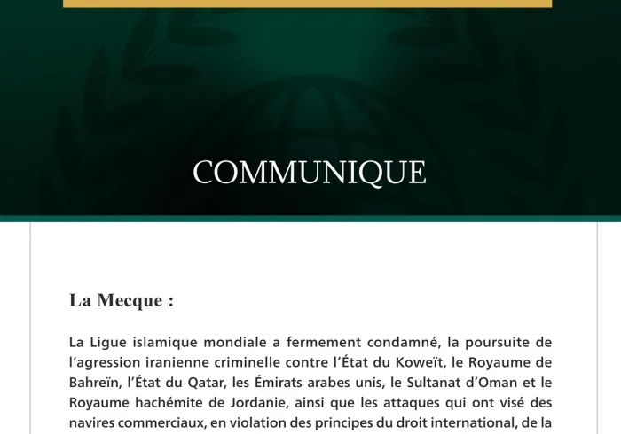 La Ligue islamique mondiale condamne la poursuite de l’agression iranienne criminelle contre les États du Golfe, la Jordanie et les navires commerciaux.