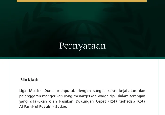 Liga Muslim Dunia mengutuk dengan sangat keras kejahatan dan pelanggaran mengerikan yang menargetkan warga sipil dalam serangan yang dilakukan oleh Pasukan Dukungan Cepat (RSF) terhadap Kota Al-Fashir di Republik Sudan.