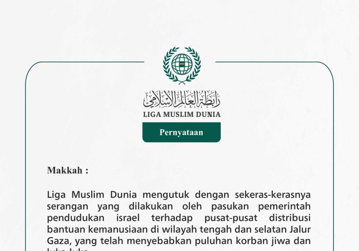Liga Muslim Dunia mengutuk dengan sekeras-kerasnya serangan yang dilakukan oleh pasukan pemerintah pendudukan israel terhadap pusat-pusat distribusi bantuan kemanusiaan di wilayah tengah dan selatan Jalur Gaza, yang telah menyebabkan puluhan korban jiwa dan luka-luka.
