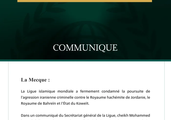 La Ligue islamique mondiale condamne la poursuite de l’agression iranienne criminelle contre la Jordanie, Bahreïn et le Koweït