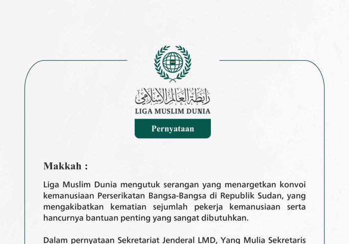 Liga Muslim Dunia mengutuk serangan yang menargetkan konvoi kemanusiaan Perserikatan Bangsa-Bangsa di Republik Sudan, yang mengakibatkan kematian sejumlah pekerja kemanusiaan serta hancurnya bantuan penting yang sangat dibutuhkan.