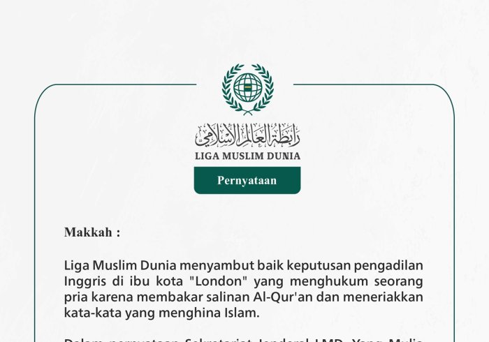 Liga Muslim Dunia menyambut baik keputusan pengadilan Inggris di ibu kota "London" yang menghukum seorang pria karena membakar salinan Al-Qur'an dan meneriakkan kata-kata yang menghina Islam.