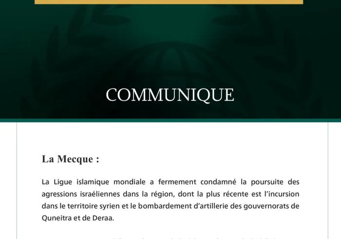 La Ligue islamique mondiale condamne la poursuite des agressions israéliennes dans la région et l’incursion dans le territoire syrien