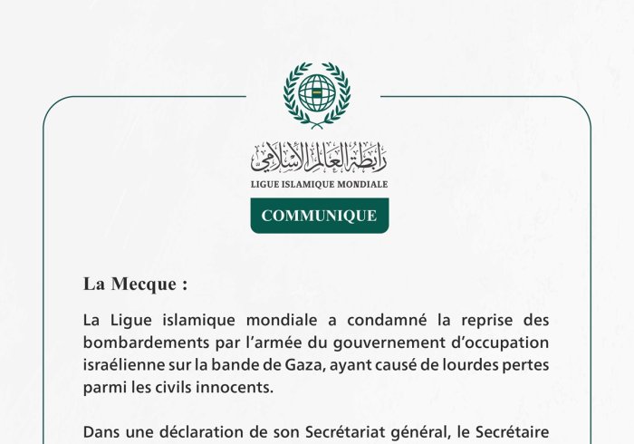 La Ligue islamique mondiale condamne la reprise des bombardements de l’armée d’occupation israélienne sur la bande de Gaza.