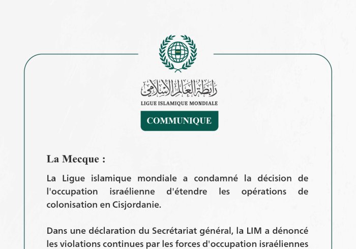 La Ligue islamique  mondiale condamne l’approbation par le Conseil des ministres de la sécurité israélienne de l’expansion des opérations de colonisation en Cisjordanie.