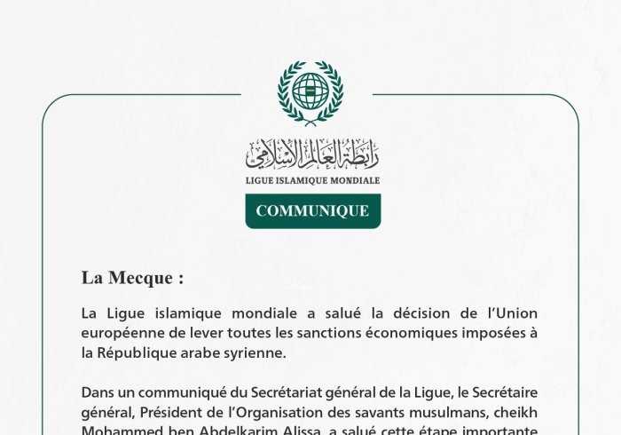 La Ligue islamique mondiale salue la décision de l’Union européenne de lever les sanctions contre la Syrie