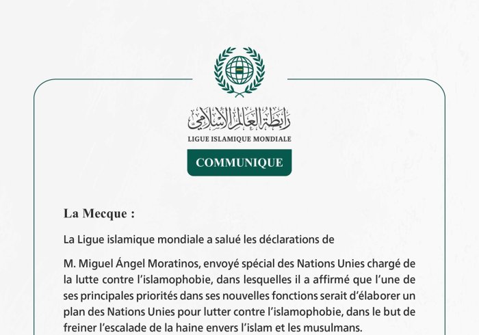 La Ligue islamique mondiale salue l’annonce de l’envoyé spécial de l’ONU concernant l’élaboration d’un plan de lutte contre l’islamophobie
