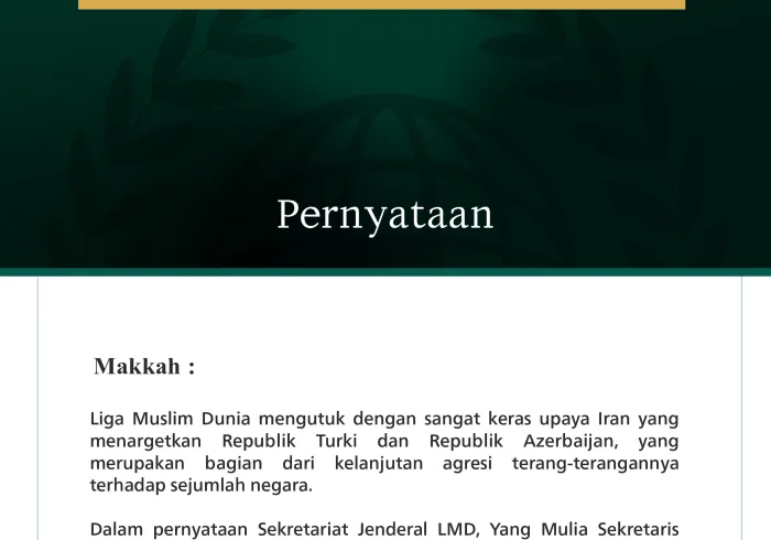 Liga Muslim Dunia mengutuk dengan sangat keras upaya Iran yang menargetkan Republik Turki dan Republik Azerbaijan