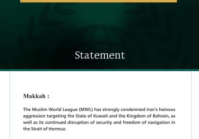 The Muslim World League Condemns Iran’s Heinous Aggression Against Kuwait and Bahrain, and the Continued Disruption of Freedom of Navigation in the Strait of Hormuz