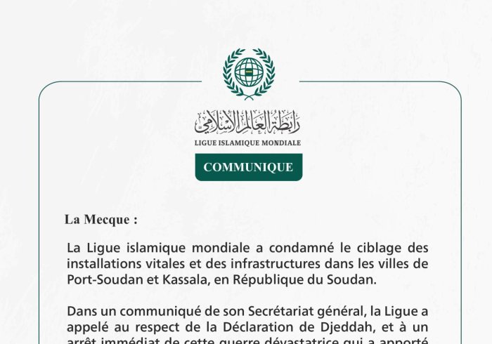 La Ligue islamique mondiale condamne le ciblage des installations vitales et des infrastructures à Port-Soudan et Kassala