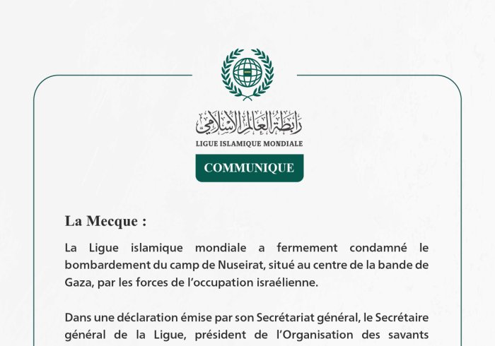 La Ligue islamique mondiale condamne le bombardement du camp de Nuseirat au centre de la bande de Gaza par les forces de l’occupation israélienne