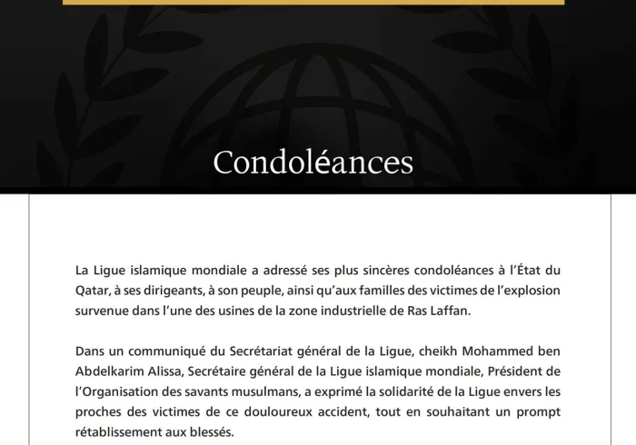 La Ligue islamique mondiale présente ses condoléances aux victimes de l’explosion survenue dans l’une des usines de la zone de Ras Laffan au Qatar