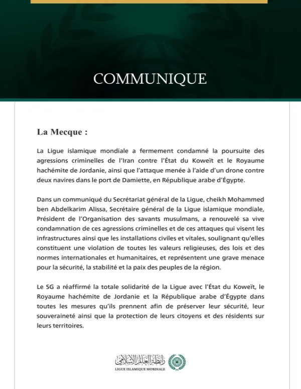 La Ligue islamique mondiale condamne la poursuite des agressions iraniennes contre le Koweït et la Jordanie, ainsi que l’attaque menée par un drone contre deux navires en République arabe d’Égypte.