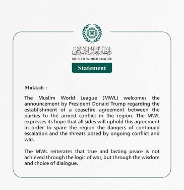 The Muslim World League Welcomes the Announcement by President Donald Trump to Establish a Ceasefire Between the Parties to the Armed Conflict in the Region