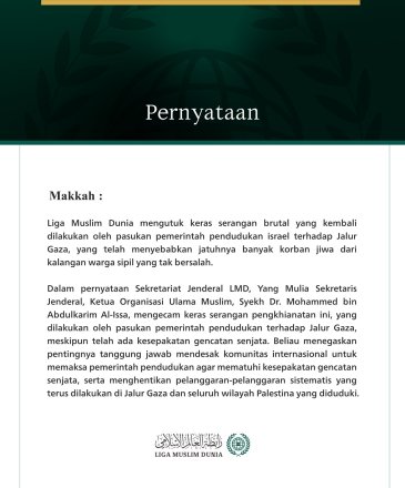 Makkah: h.Liga Muslim Dunia mengutuk keras serangan brutal yang kembali dilakukan oleh pasukan pemerintah pendudukan israel terhadap Jalur Gaza, yang telah menyebabkan jatuhnya banyak korban jiwa dari kalangan warga sipil yang tak bersalah