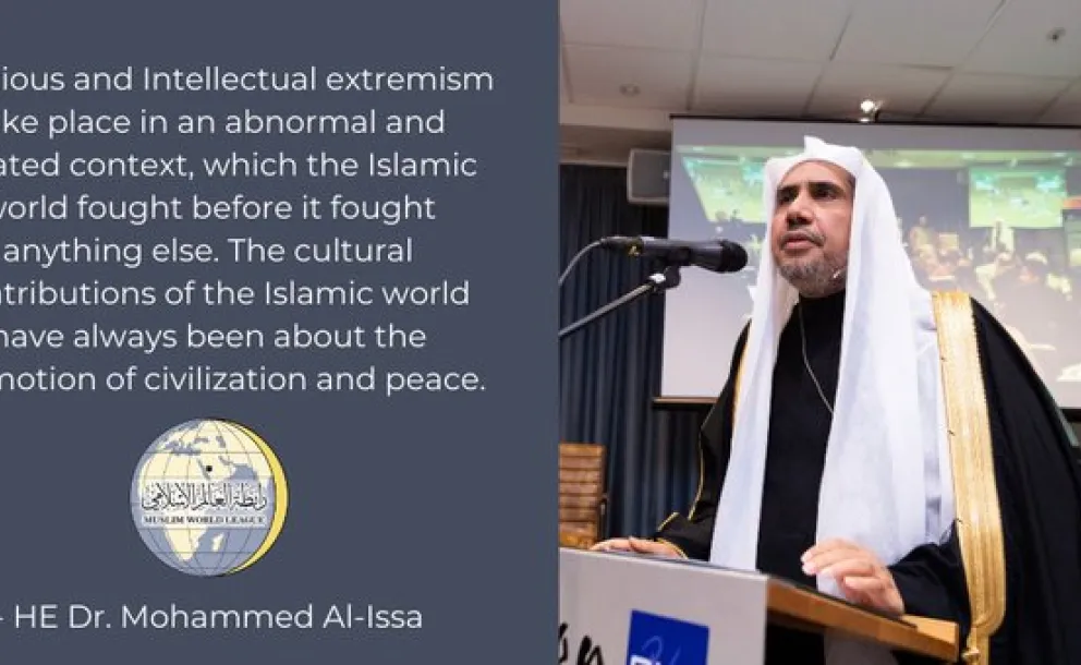 The Muslim World League is dedicated to fighting extremism in all forms. HE Dr. Mohammed Alissa